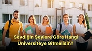 Sevdiğin Şeylere Göre Hangi Üniversiteyi Tercih Etmelisin?