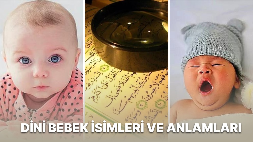 Bir Yandan Sizi Etkileyecek Diğer Yandan da Gönül Rahatlığıyla Bebeklere Koyabileceğiniz Dini Bebek İsimleri