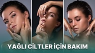 Yağlı Ciltler Nasıl Bakım Yapmalı,  Anlatıyoruz!
