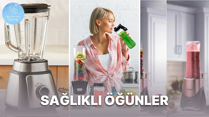 "Artık Bu Kadar Keyif Yeter" Diyerek Sağlıklı Beslenmeye Başlayacaklarda Olması Gereken Kişisel Blenderlar