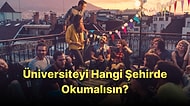 Sen Hangi Şehirde Üniversite Okumalısın?
