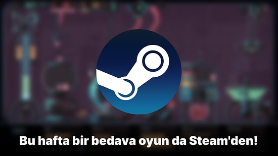 Steam'de Bedava Oyun Çanları Çalıyor: Son Derece Keyifli Bir Yapım Ücretsiz Oldu