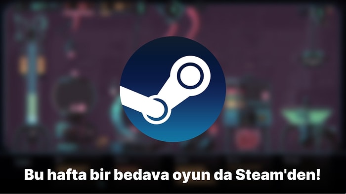 Steam'de Bedava Oyun Çanları Çalıyor: Son Derece Keyifli Bir Yapım Ücretsiz Oldu