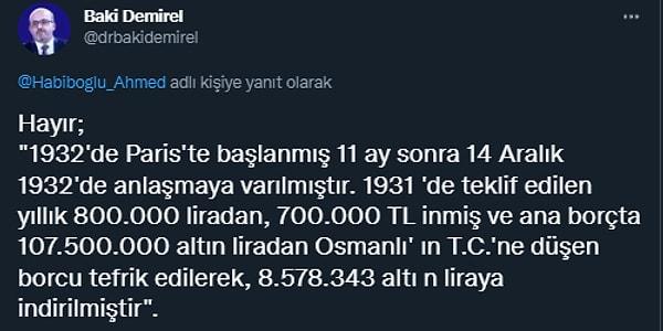 Mahfi Eğimez'i referans aldığını belirten bir kullanıcı da "Osmanlı borçlarının 1912 öncesine ait kısmın yüzde 62'si, 1912 sonrası yüzde 77'si Türkiye tarafından üstlenilmiştir" deyince Demirel konuyu düzeltme ihtiyacı hissetti 👇