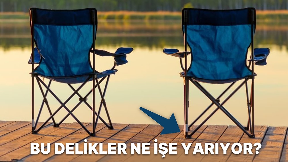 Kamp Sandalyelerinin Ayaklarındaki Deliklerin Ne İşe Yaradığını Biliyor muydunuz?
