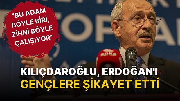 Kılıçdaroğlu, Erdoğan'ı KPSS'den Gençlere Şikayet Etti: Bu Adam Böyle Biri, Zihni Böyle Çalışıyor