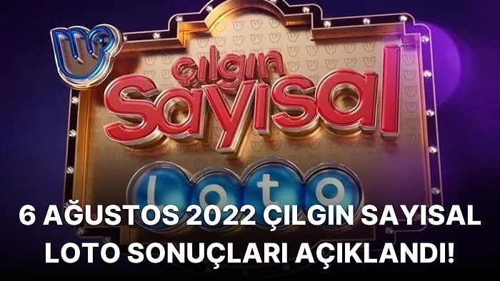 Çılgın Sayısal Loto Sonuçları Açıklandı: İşte 6 Ağustos 2022 Cumartesi'nin Kazandıran Numaraları!