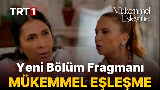 Mükemmel Eşleşme 5. Bölüm Fragmanı Yayınlandı! Mükemmel Eşleşme Yeni Bölüm Fragmanı