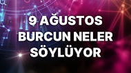 Günlük Burç Yorumuna Göre 9 Ağustos Salı Günün Nasıl Geçecek?