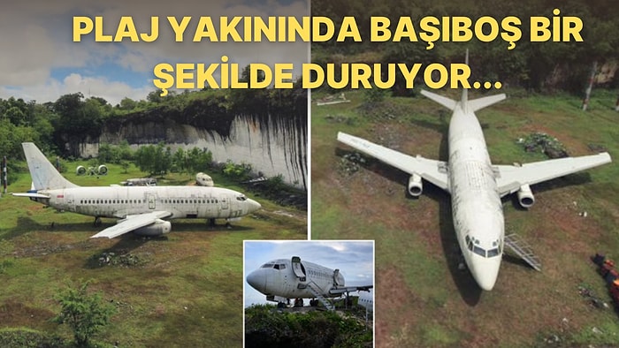 Bali'de Hiçliğin Ortasında Çürümeye Terk Edilen Boeing 737 Yolcu Uçağının Enteresan Hikayesi