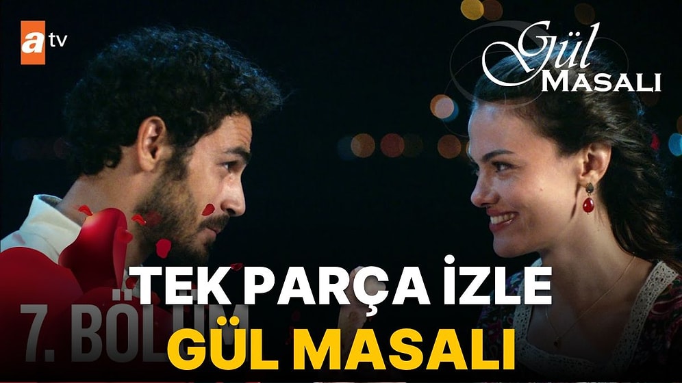 Gül Masalı 7. Son Bölüm İzleme Ekranı: Gül Masalı 7. Bölüm Tek Parça Full İzle