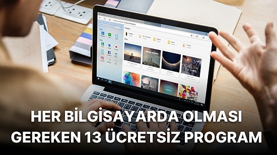 Bu Ücretsiz Programlar Sayesinde Bilgisayarınız Daha Kullanışlı Hale Gelecek