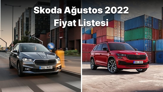 Skoda Sıfır Araç Modelleri Ağustos 2022 Fiyat Listesi