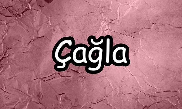 Çağla!