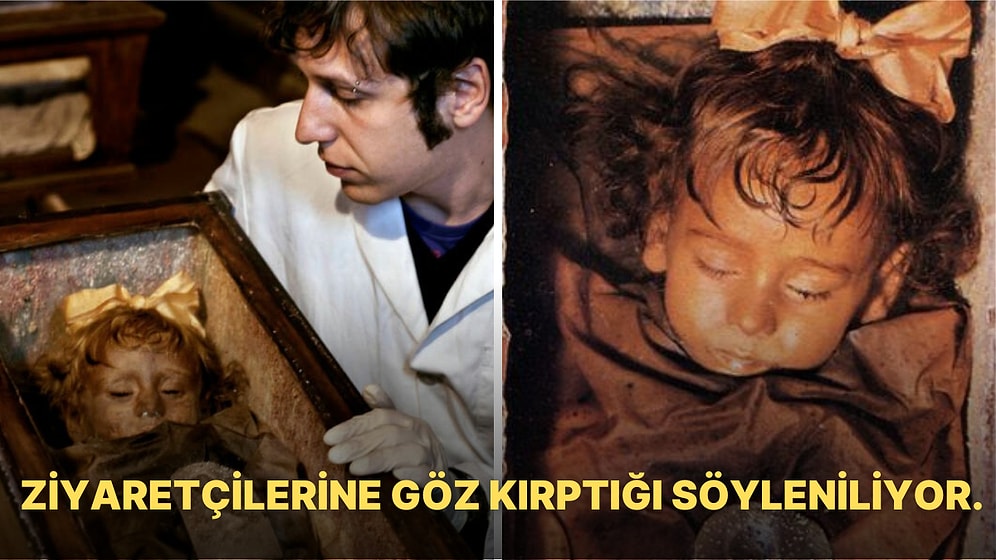 "Dünyanın En Güzel Mumyası" Olarak Tanınan 2 Yaşındaki Kızın, Tabutunun İçindeyken Göz Kırptığı Söyleniyor!