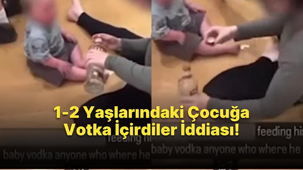 Annenin 1 Yaşındaki Çocuğuna Votka İçirdiği İddia Edildi: Çocuk İstismarından Yargılansın!