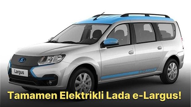 Lada'dan Elektrikli Araba! Lada Yeni Modeli e-Largus'u Tanıttı
