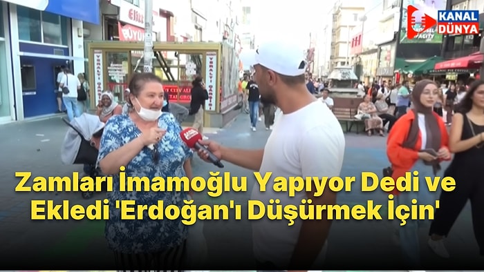 'İmamoğlu, Erdoğan’ı Düşürmek İçin Pirince, Bulgura, Makarnaya, Ete Zam Yapıyor' Diyen Kadın