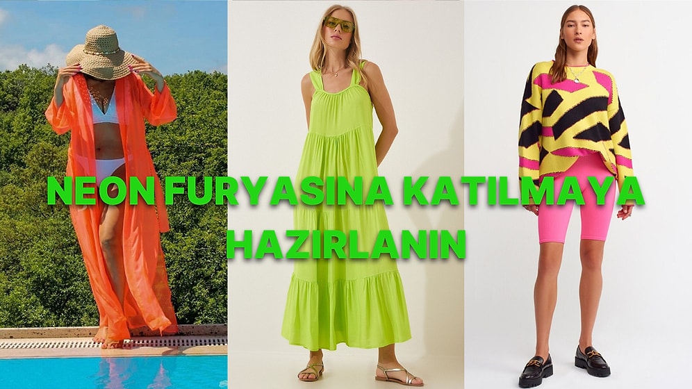 Ben Buradayım Diye Haykıran Yılın Moda Neon Parçaları