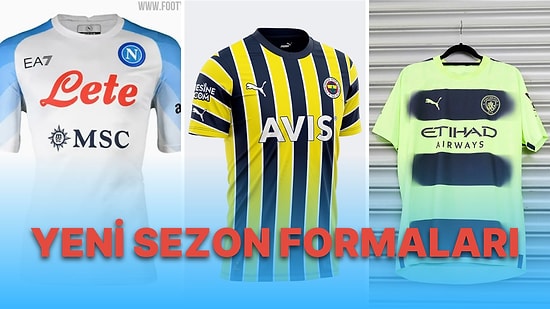 Türkiye'den ve Dünyadan Futbol Takımlarının 2022-2023 Sezonunda Giyecekleri Tüm Formalar