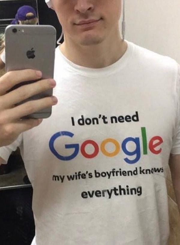 12. "Google'a ihtiyacım yok eşimin erkek arkadaşı her şeyi biliyor."