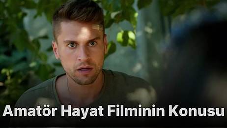 Amatör Hayat Filminin Konusu Nedir? Amatör Hayat Filminin Oyuncuları Kimlerdir?