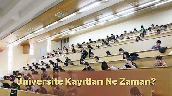 YÖK Açıkladı! Üniversite Kayıtları Hangi Tarihler Arasında Yapılacak? İşte Kayıt İçin Gerekli Belgeler