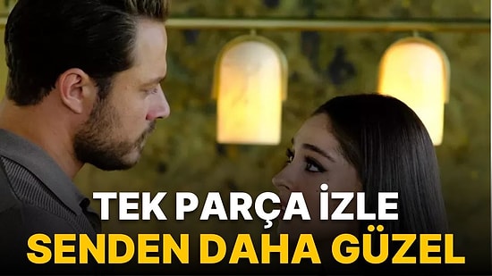 Senden Daha Güzel 9. Son Bölüm İzleme Ekranı: FOX Senden Daha Güzel 9. Bölüm Tek Parça İzle