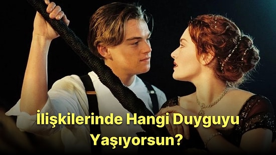 İlişkilerinde Hangi Duyguyu Daha Ağır Yaşıyorsun?