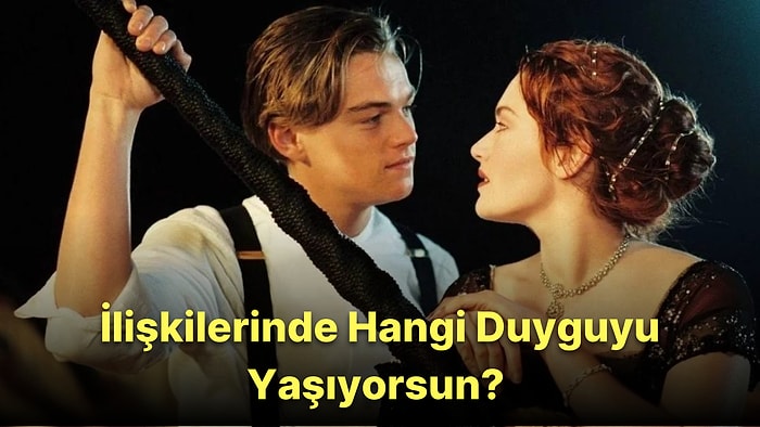 İlişkilerinde Hangi Duyguyu Daha Ağır Yaşıyorsun?