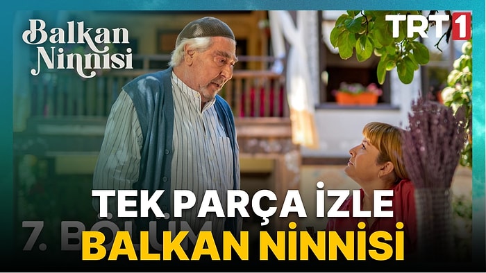 Balkan Ninnisi 7. Son Bölüm İzleme Ekranı: TRT1 Balkan Ninnisi 7. Bölüm Tek Parça Full İzle