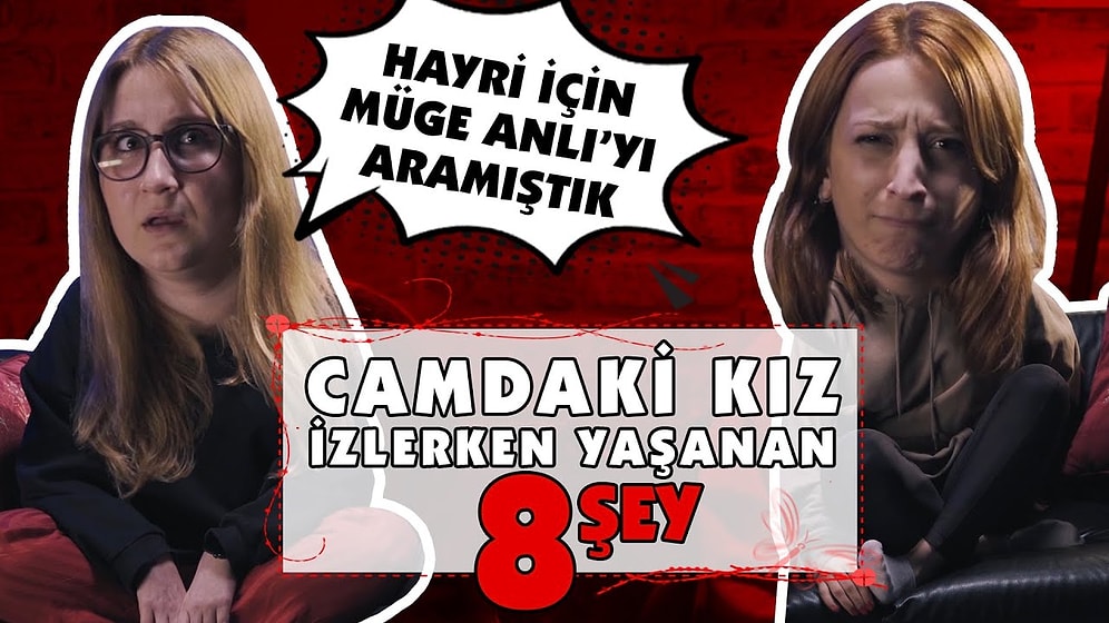 CAMDAKİ KIZ İZLERKEN YAŞANAN 8 ŞEY