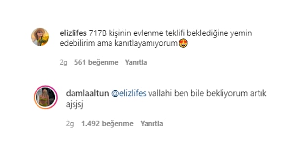 Hatta öyle ki geçtiğimiz günlerde Altun'un bir takipçisinin '717B kişinin evlenme teklifi beklediğine yemin edebilirim ama kanıtlayamıyorum' ifadesi üzerine ünlü fenomen 'vallahi ben bile bekliyorum artık' şeklinde bir cevap vermişti. 👇