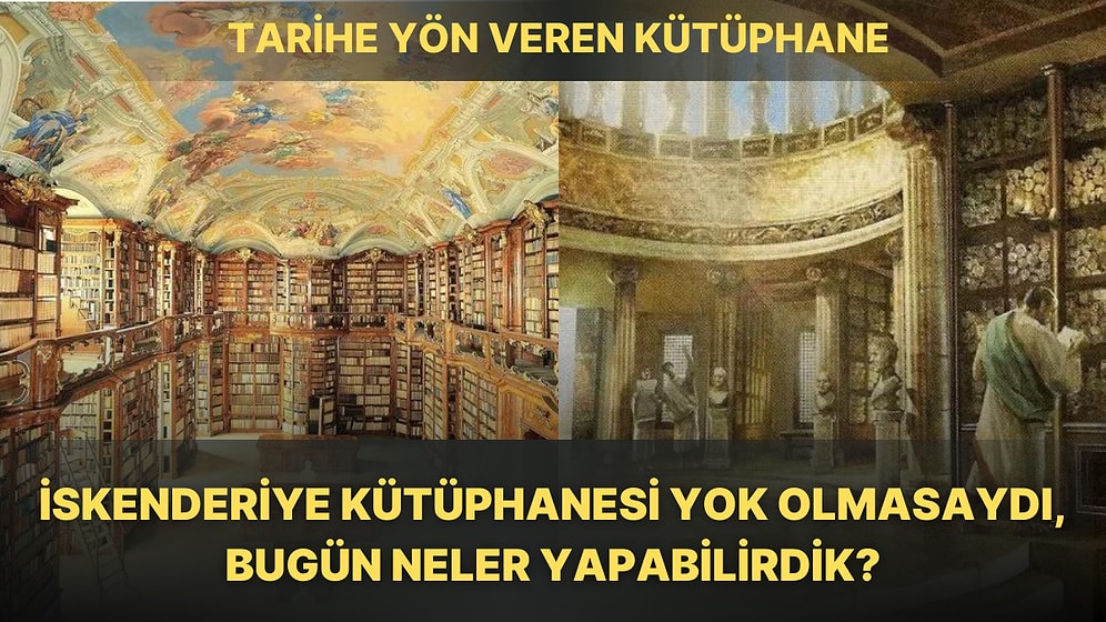Yanmasıyla Bir Gecede Cahil Bırakıldık: 13 Maddede Bilim Tarihine Yön Veren İskenderiye Kütüphanesi