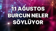 Günlük Burç Yorumuna Göre 11 Ağustos Perşembe Günün Nasıl Geçecek?