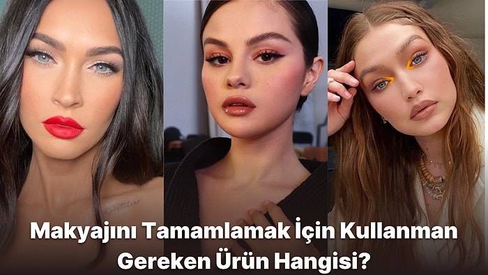 Makyajını Tamamlamak İçin Kullanman Gereken Ürün Hangisi?