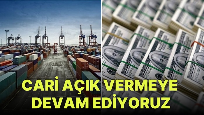 Türkiye'nin Cari Açığı Sürerken, Ekonomi Modelinin Fazla Hedefinden Uzaklaştık: 15 Ayın Zirvesi!