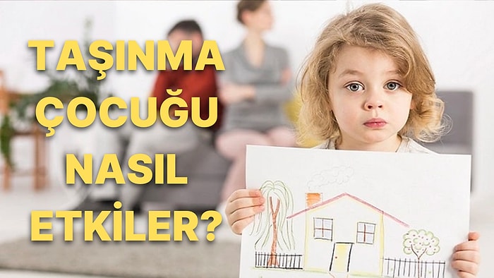 Hayatımızda Büyük Değişiklikler Yaratan Taşınma Süreci Çocukları Nasıl Etkiler?