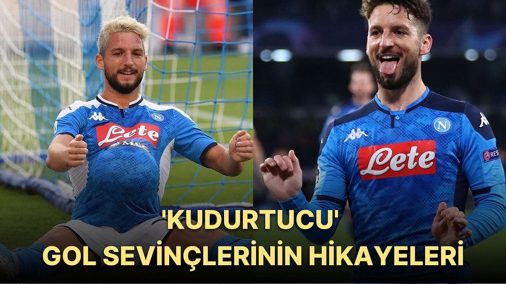 Dries Mertes'in 'Kudurtucu' Diye Tabir Edilen Gol Sevinçlerinin Arkasındaki İlginç Hikayeler