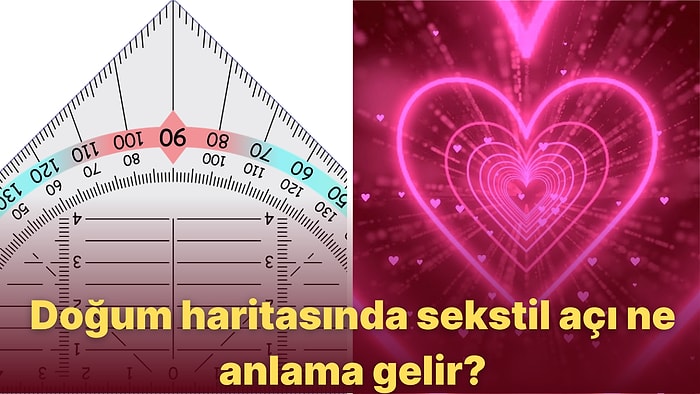 Astrolojide Sekstil Açılar En Uyumlu ve Uyumsuz Olduğunuz Kişileri Gösteriyor! Haritanıza Göre O Kişi Kim?