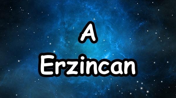 Evleneceğin kişinin memleketi Erzincan, isminin ilk harfi ise A...