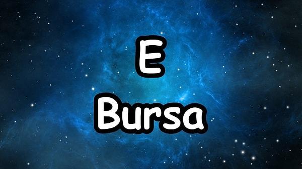 Evleneceğin kişinin memleketi Bursa, isminin ilk harfi ise E...
