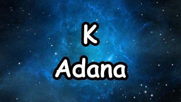 Evleneceğin kişinin memleketi Adana, isminin ilk harfi ise K...