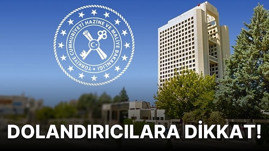 Hazine'den Dolandırıcılık Uyarısı: 'Adımızı Kullanarak Para Gönderilmesini İsteyen Şahıslara İtibar Etmeyin'