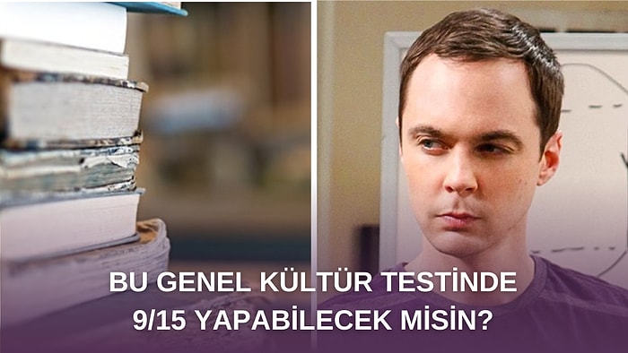 Bu Genel Kültür Testinde 9/15 Yapabilecek misin?