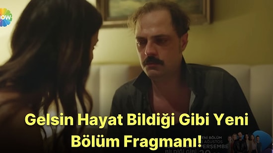 Gelsin Hayat Bildiği Gibi 5. Bölüm Fragmanı Yayınlandı! İşte Gelsin Hayat Bildiği Gibi Fragman