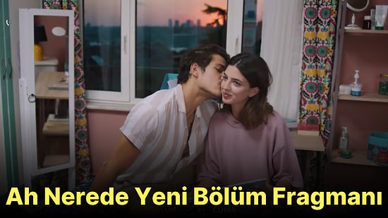 Ah Nerede 7. Bölüm Fragmanı Yayınlandı! İşte Ah Nerede Fragman ve Son Bölüm Özeti