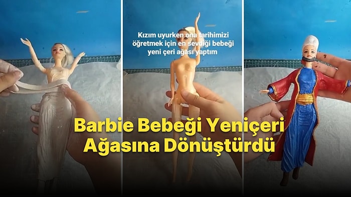 Kızına Tarih Öğretebilmek İçin En Sevdiği Barbie Bebeği Yeniçeri Ağasına Dönüştüren Baba