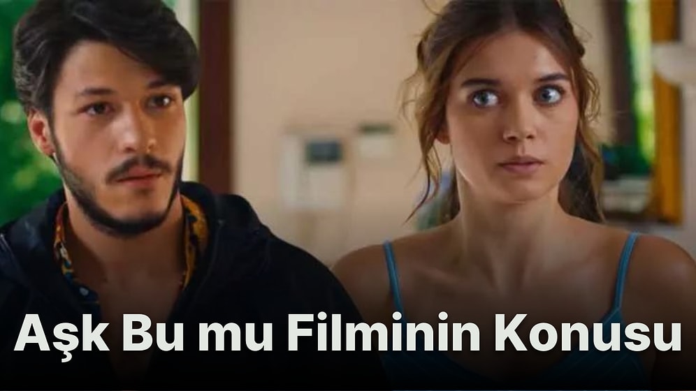 Aşk Bu mu Filminin Konusu Nedir? Aşk Bu mu Filminin Oyuncuları Kimlerdir?