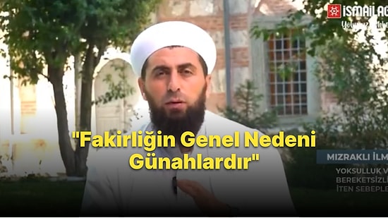 İsmailağa Cemaati Hocası Ahmed Polat: 'Fakirliğin, Yoksulluğun Genel Nedeni Günahlardır'